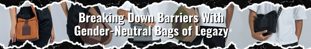 Breaking Down Barriers With Gender-Neutral Bags of Legazy®